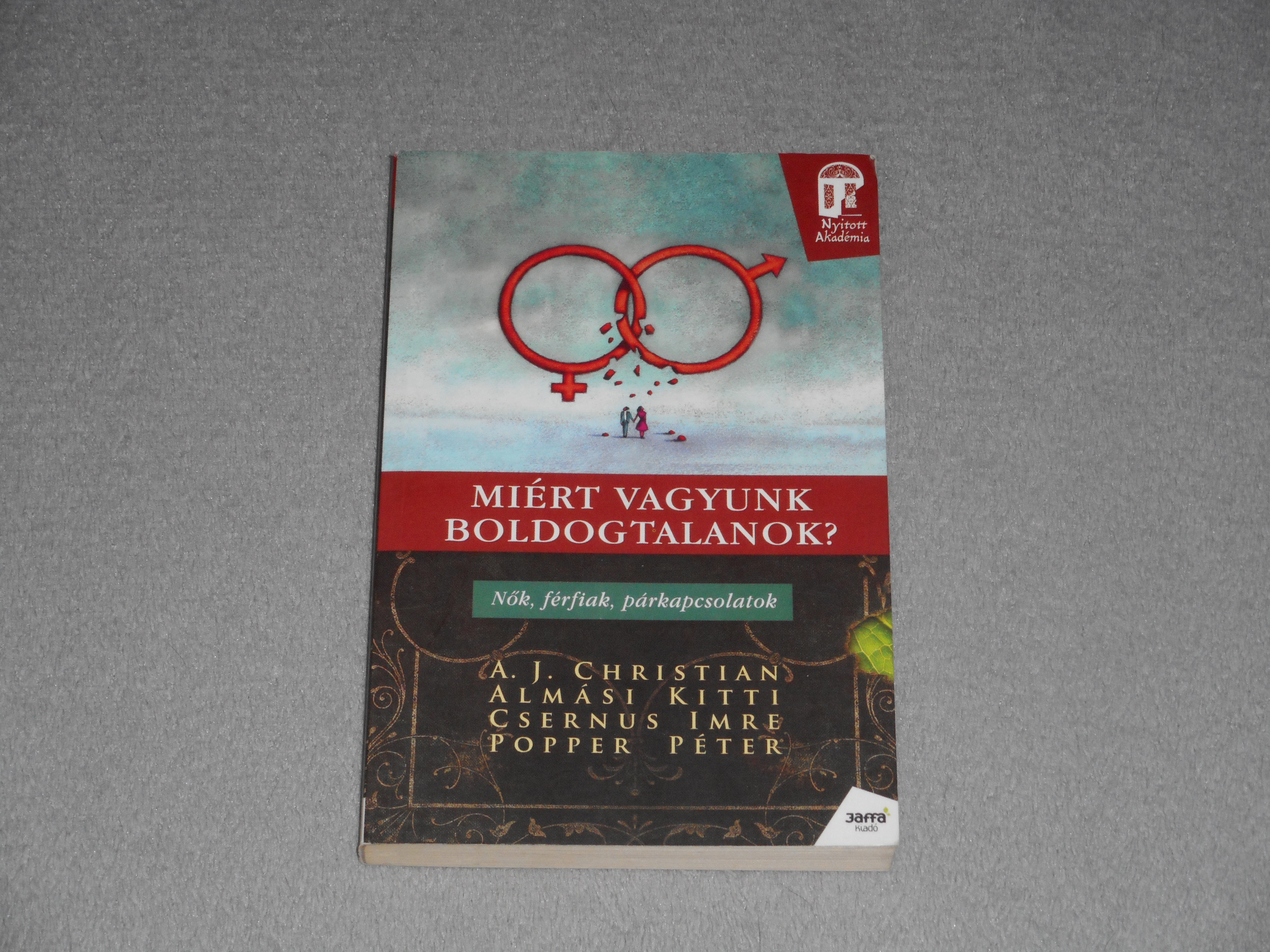 Miért vagyunk boldogtalanok? - A. J. Christian, Almási Kitti, Csernus Imre, Popper Péter