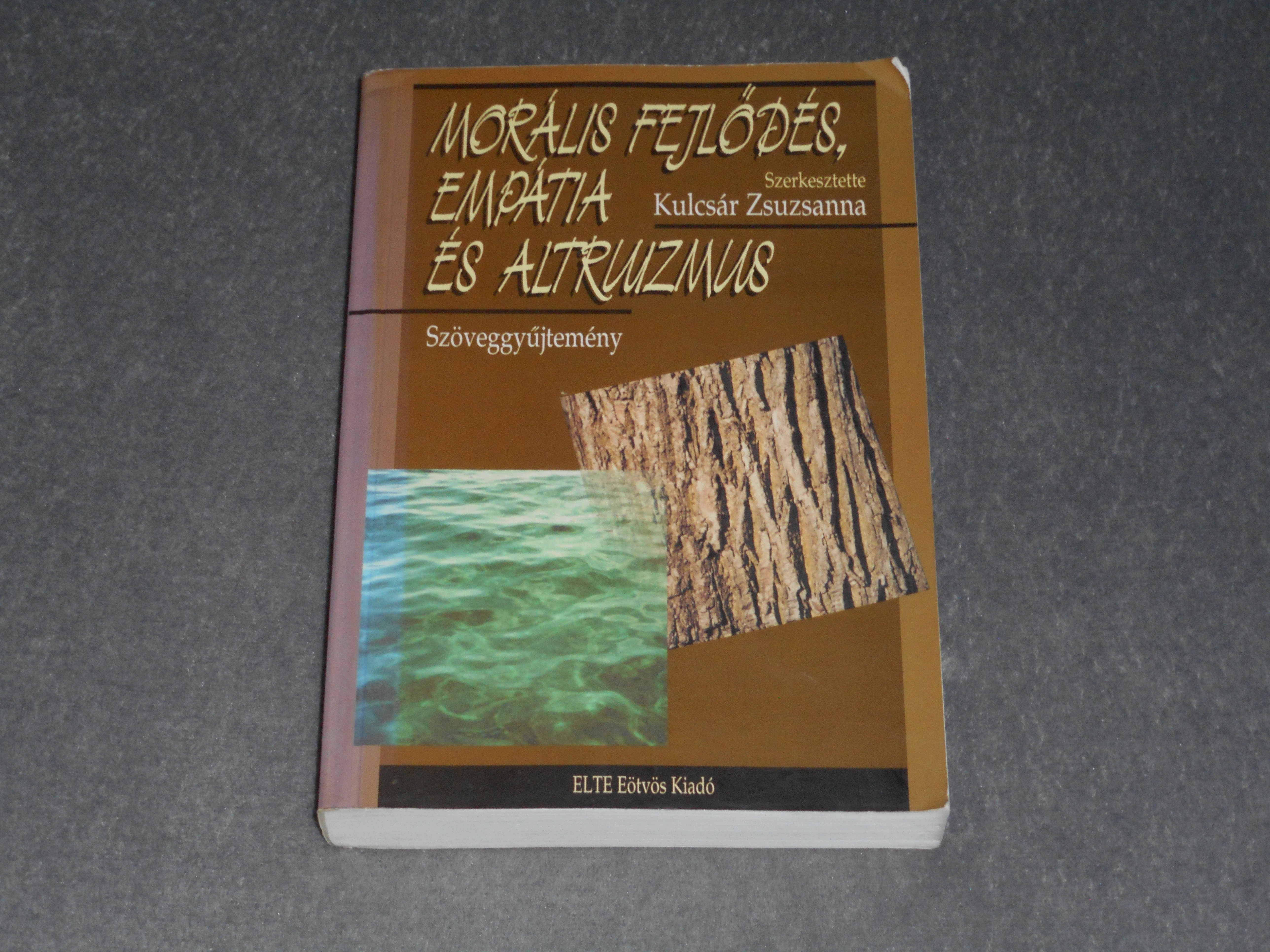 Morális fejlődés, empátia és altruizmus - Kulcsár Zsuzsanna (szerk.)