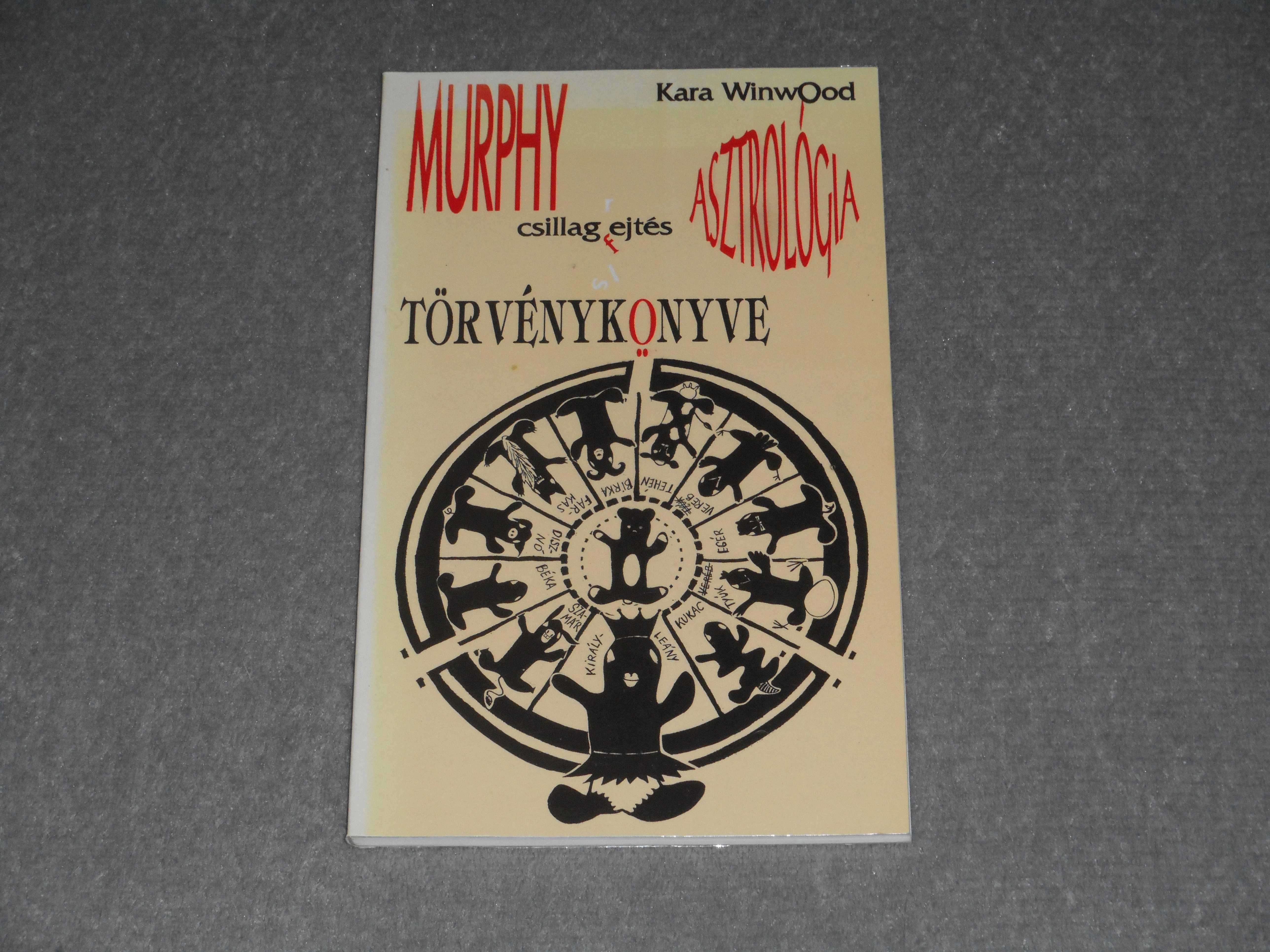 Kara Winwood - Murphy Asztrológiai törvénykönyve - avagy amit eddig nem tudtál, azt horoszkópodból sem fogod megtudni