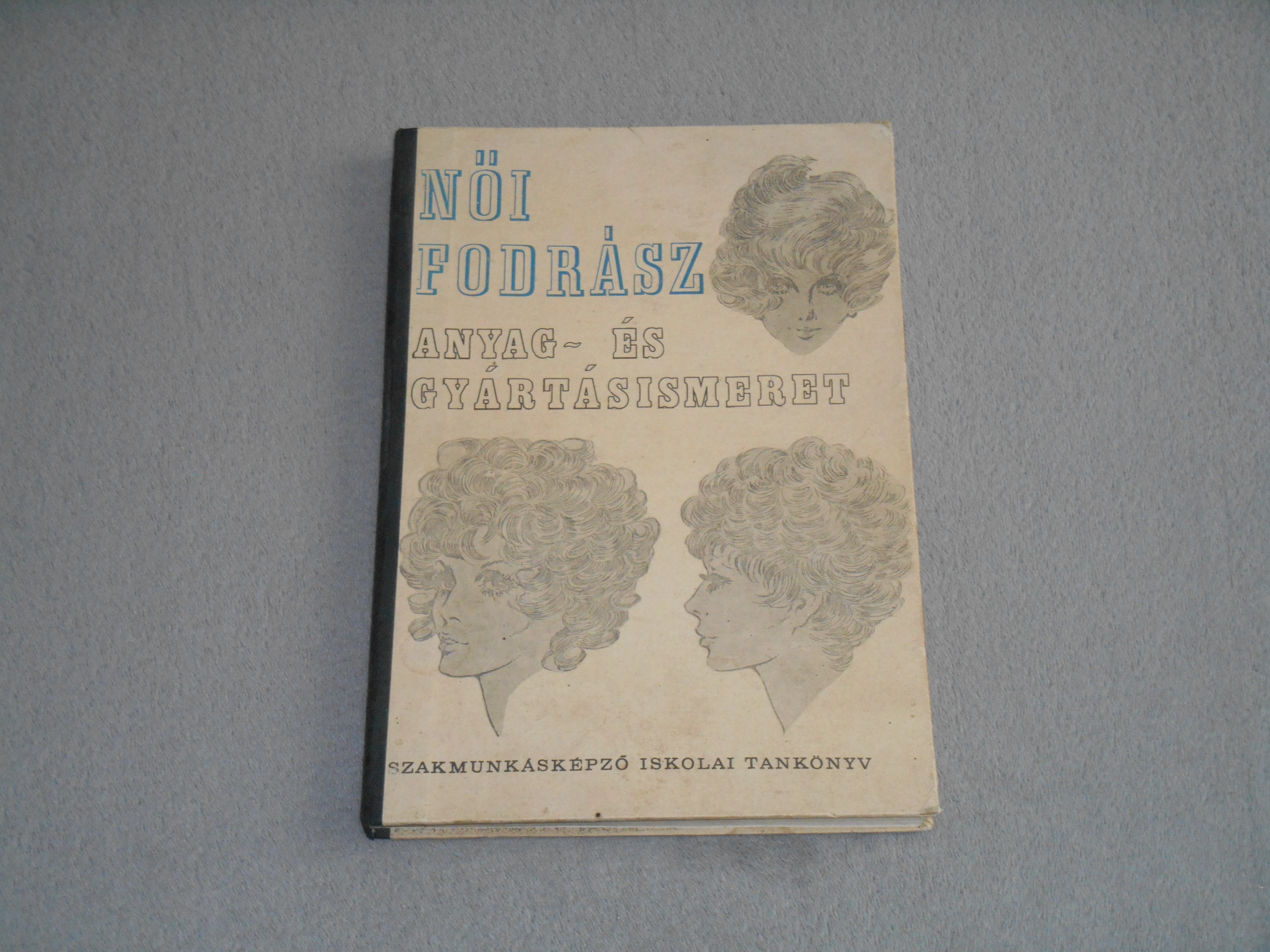 Női fodrász anyag- és gyártásismeret - Baránka Erzsébet, Farkas Pál (1974 Szakmunkásképző Tankönyv)