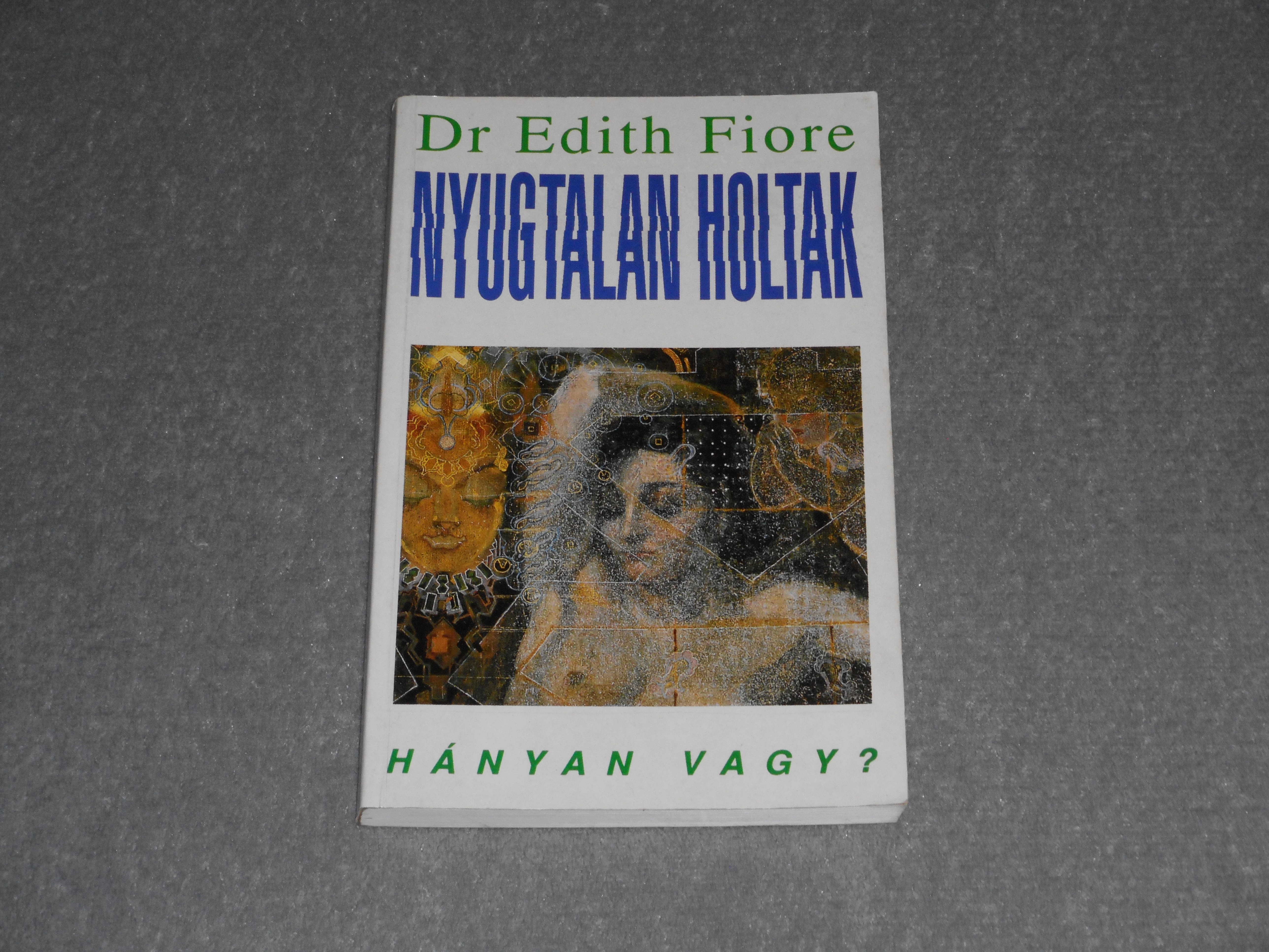 Dr. Edith Fiore - Nyugtalan holtak - Hányan vagy?