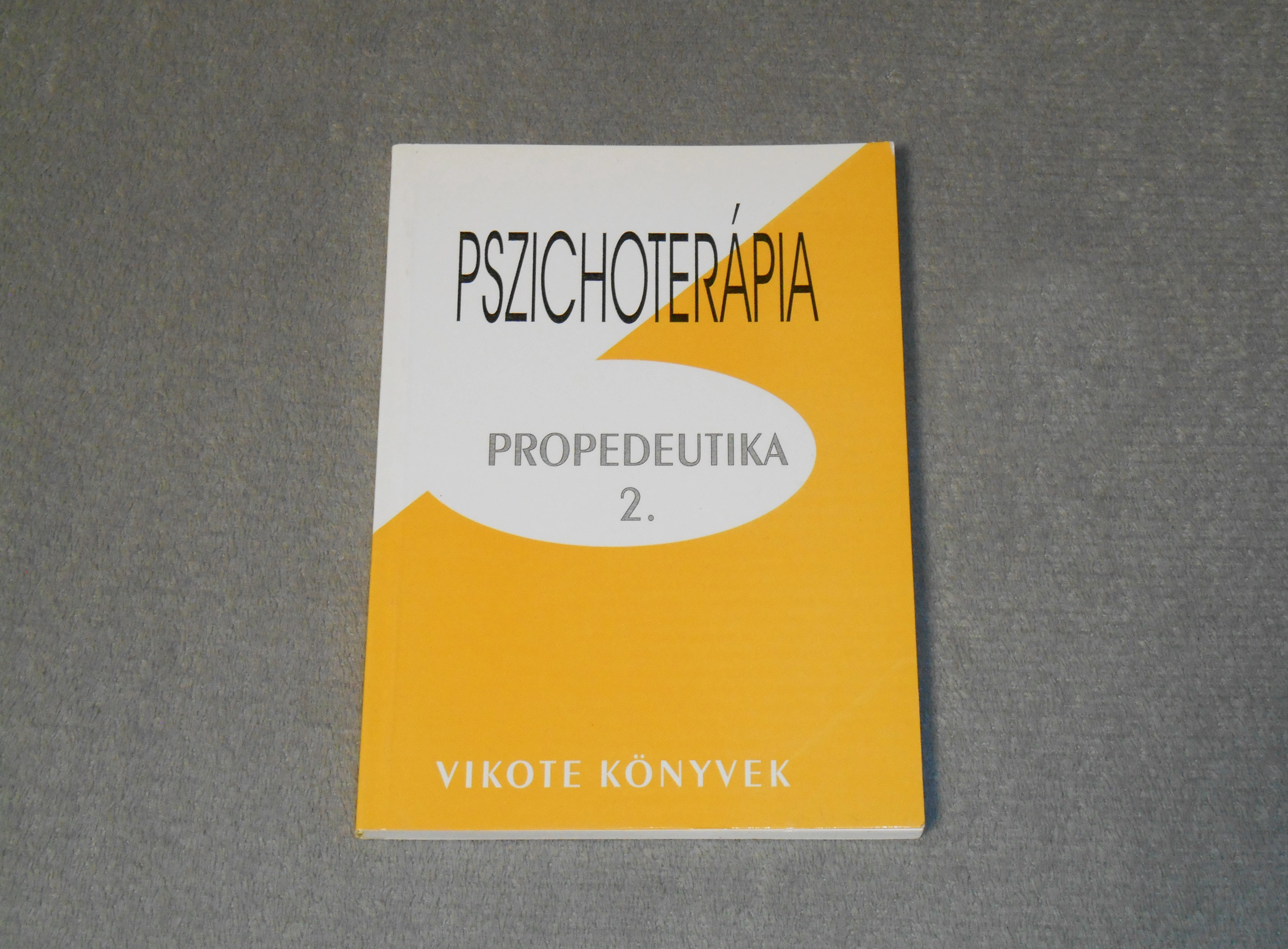 Kastaly Ildikó (szerk.) - Pszichoterápia - Propedeutika 2. (Pszichoterapeuta képzés jegyzet) Vikote könyvek