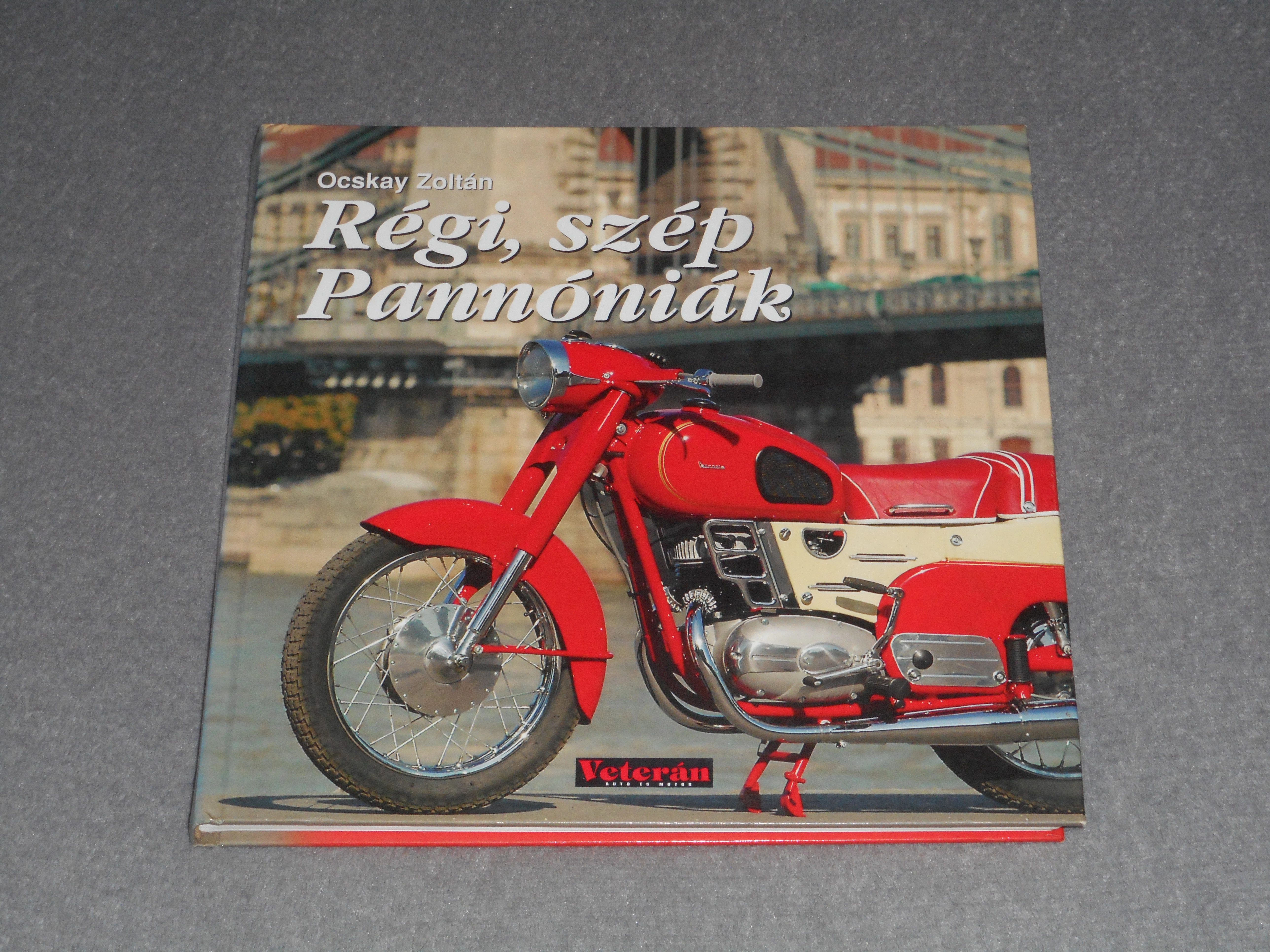 Ocskay Zoltán - Régi, szép Pannóniák - Restaurálatlan, eredeti állapotú motorkerékpárok