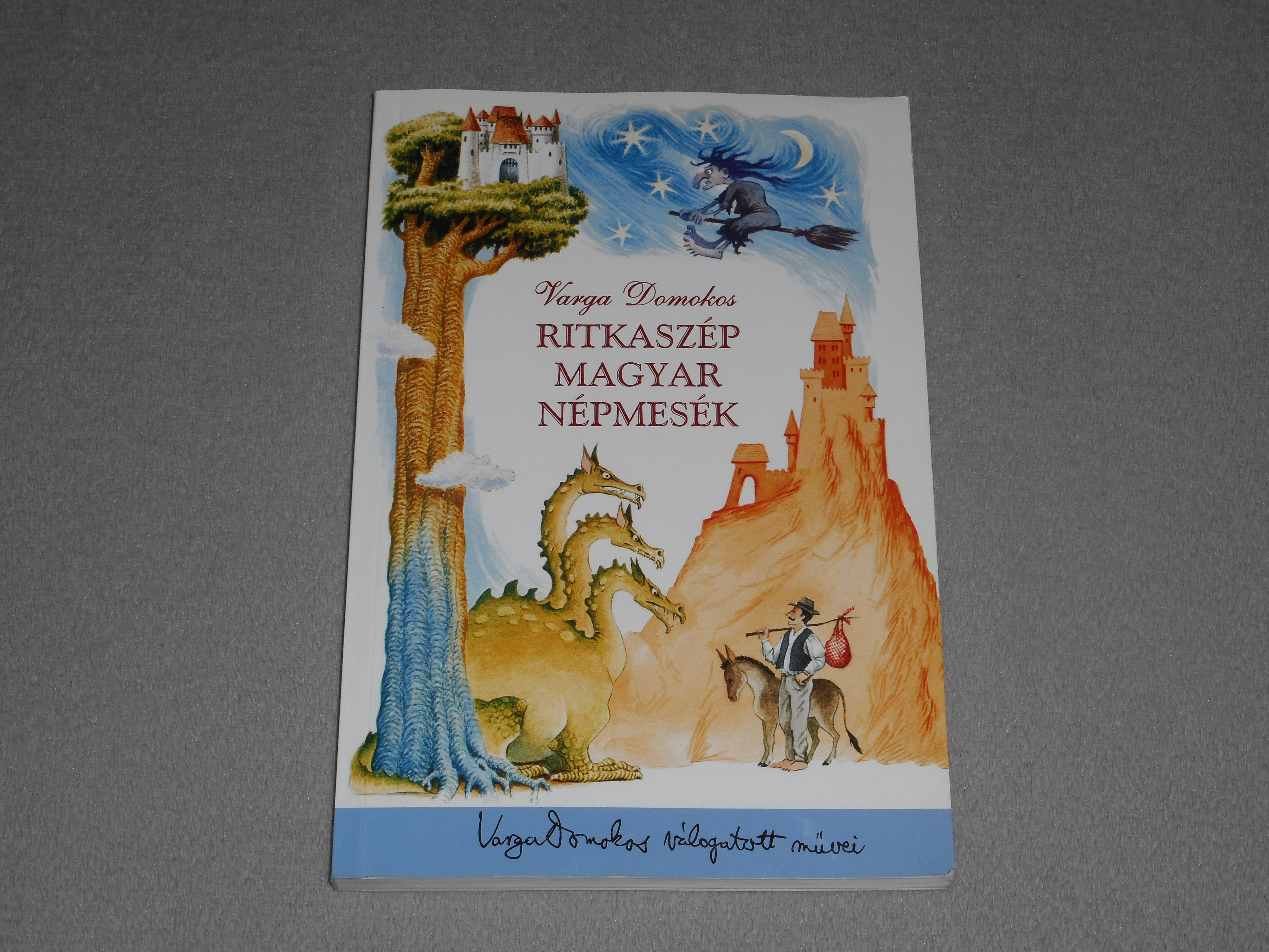 Varga Domokos - Ritkaszép magyar népmesék