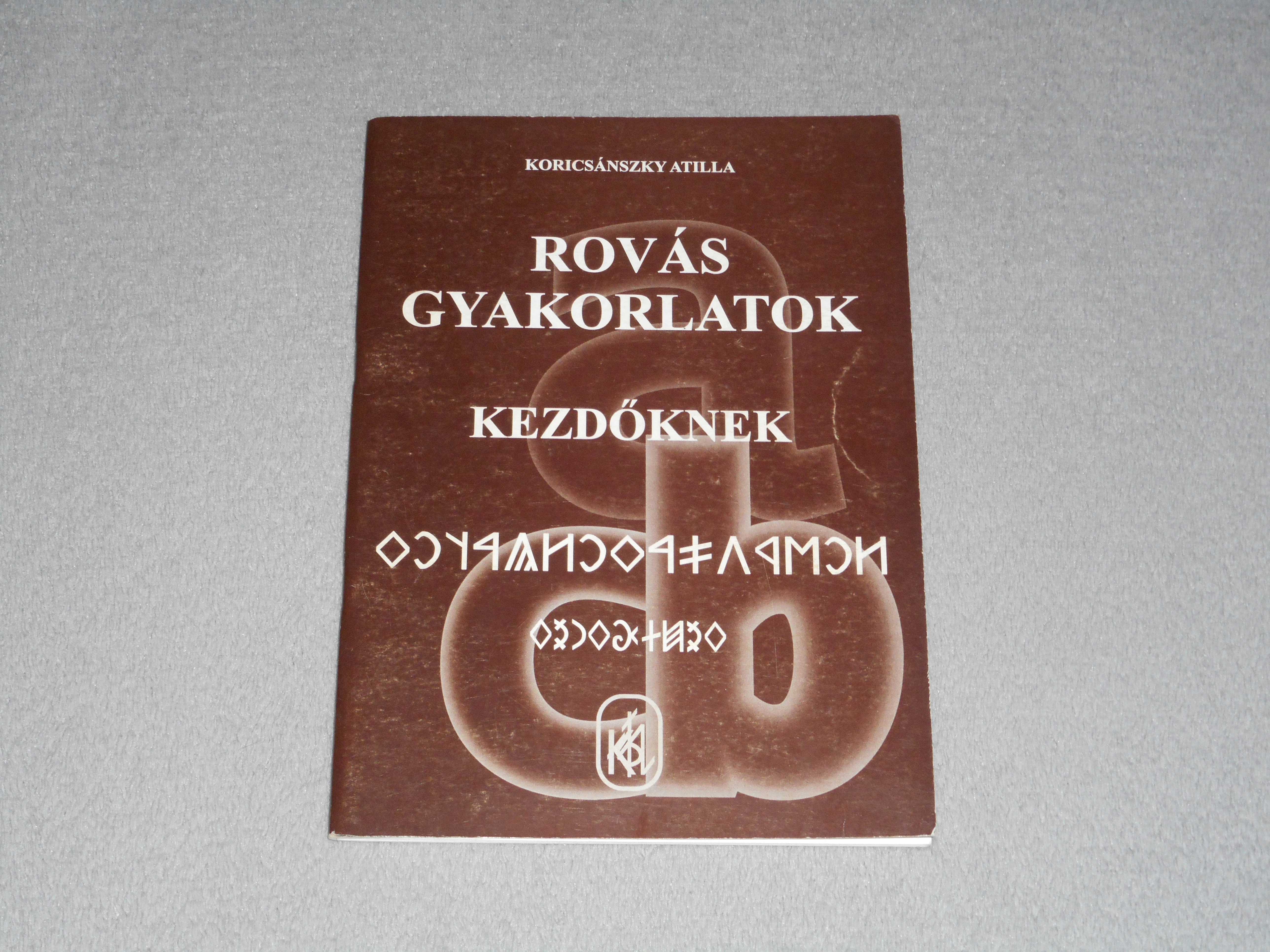 Koricsánszky Attila - Rovás ​gyakorlatok kezdőknek - Rovásírás 