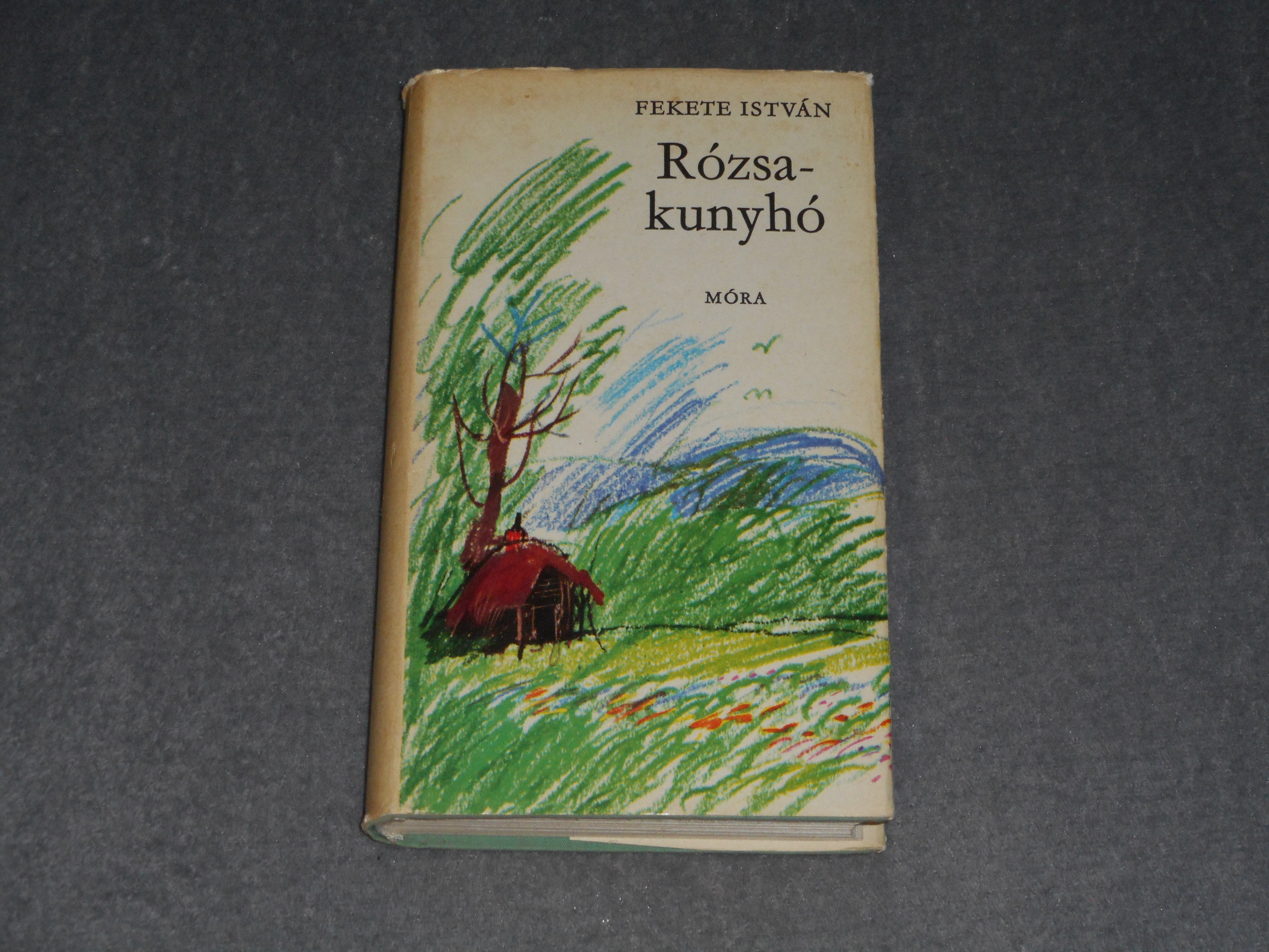 Fekete István - Rózsakunyhó - Elbeszélések és karcolatok (Első kiadás)