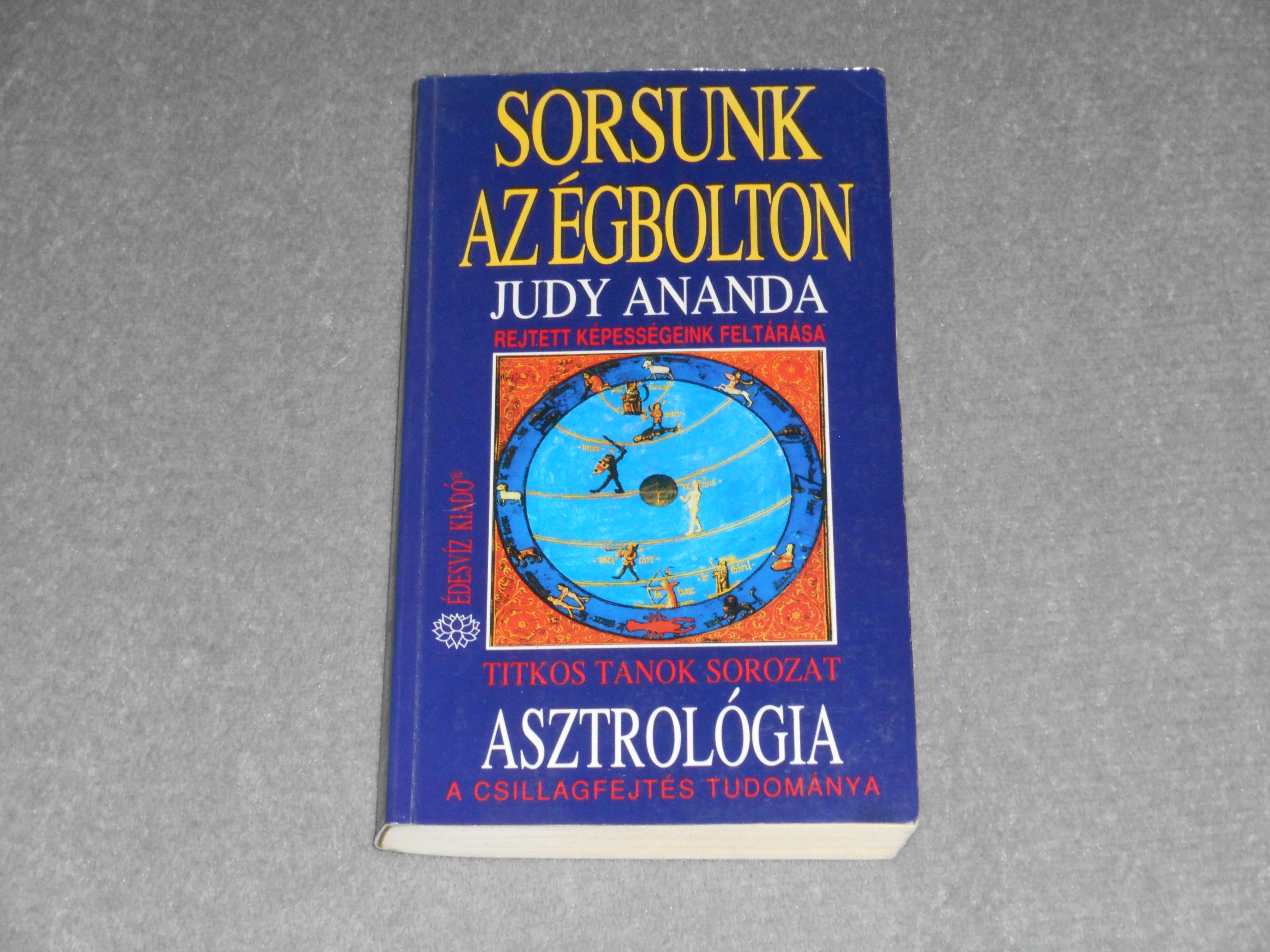 Judy Ananda - Sorsunk az égbolton - Rejtett képességeink feltárása (Asztrológia)