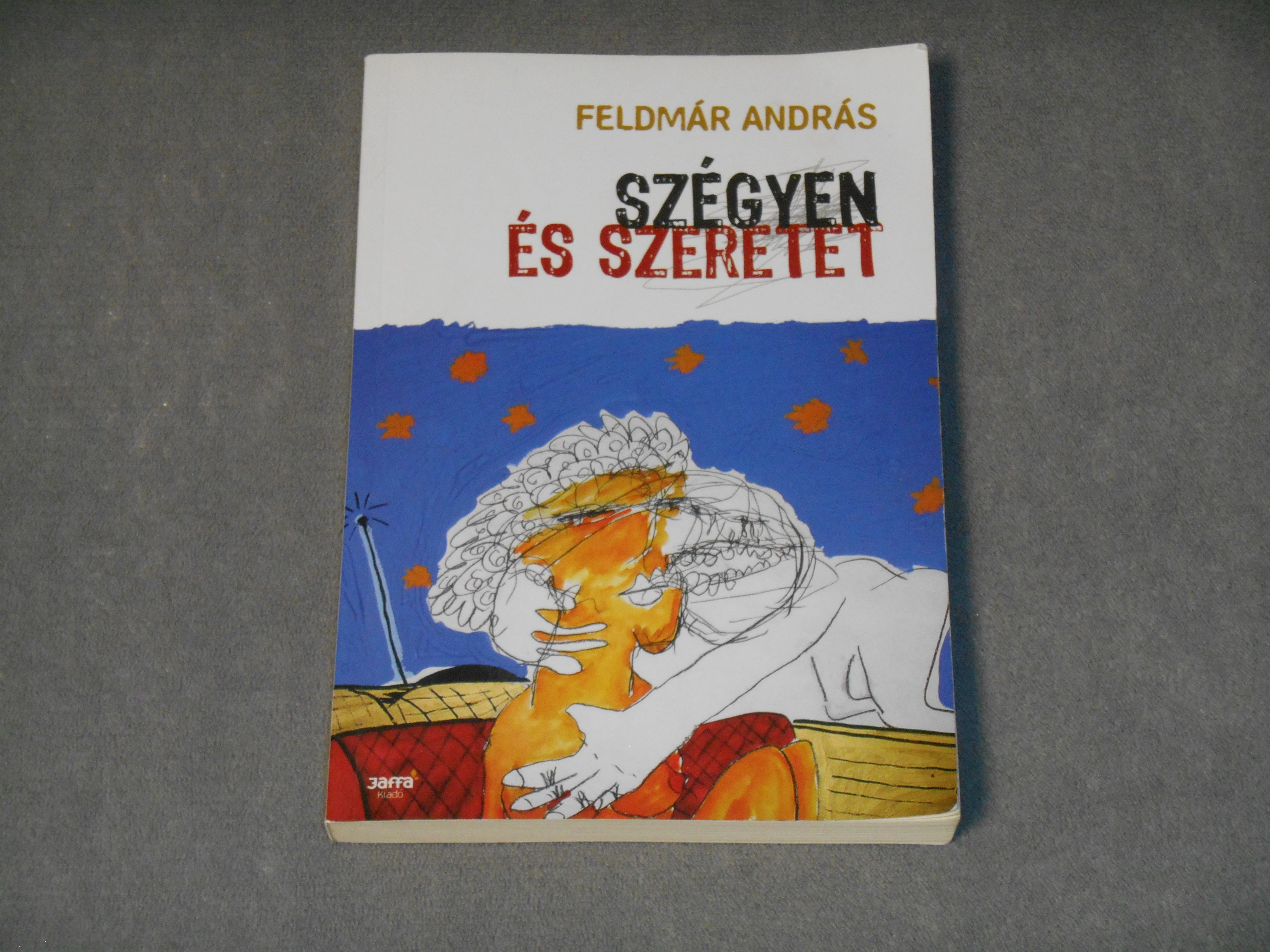Feldmár András - Szégyen és szeretet