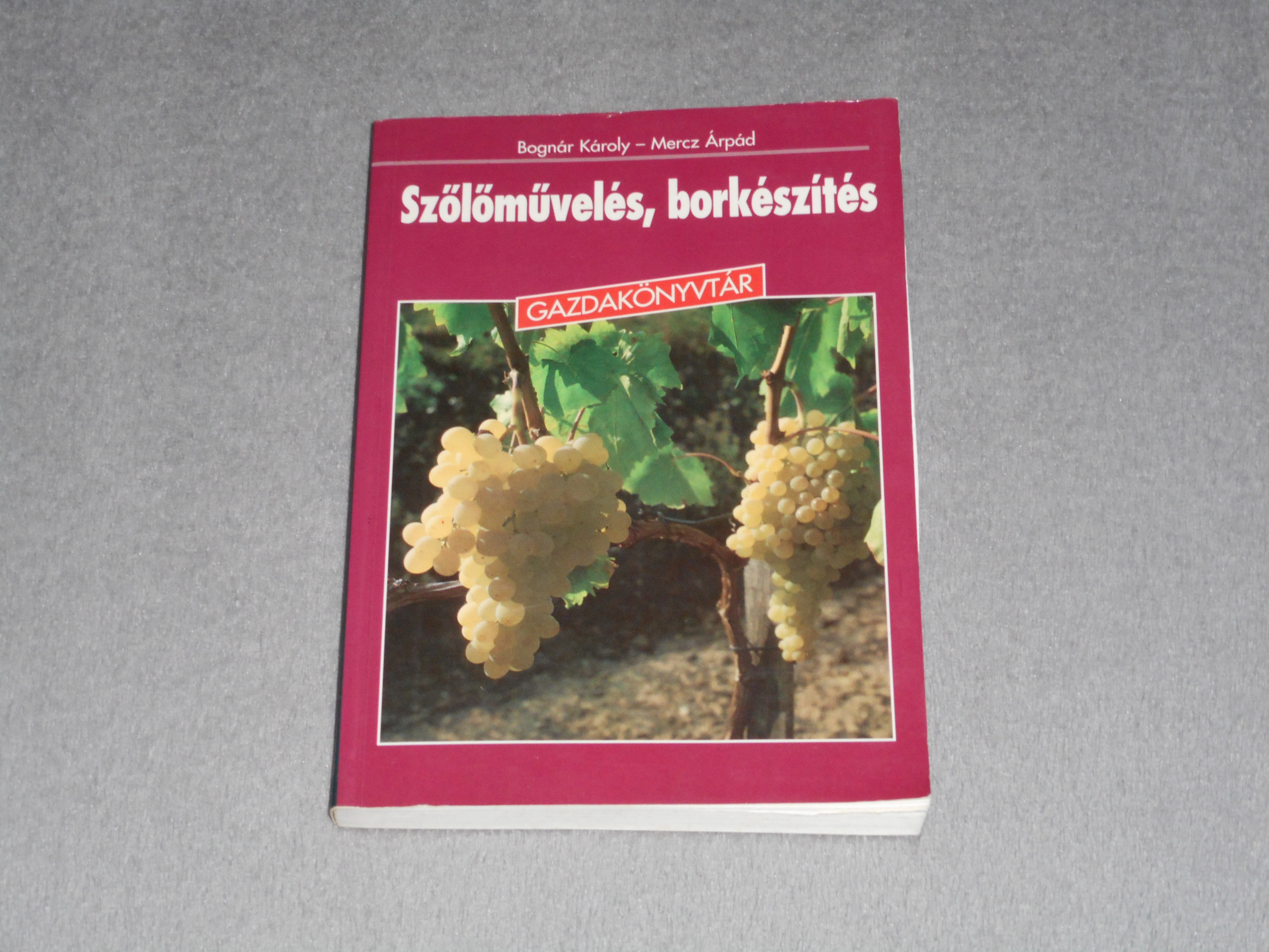 Bognár Károly, Mercz Árpád - Szőlőművelés, borkészítés