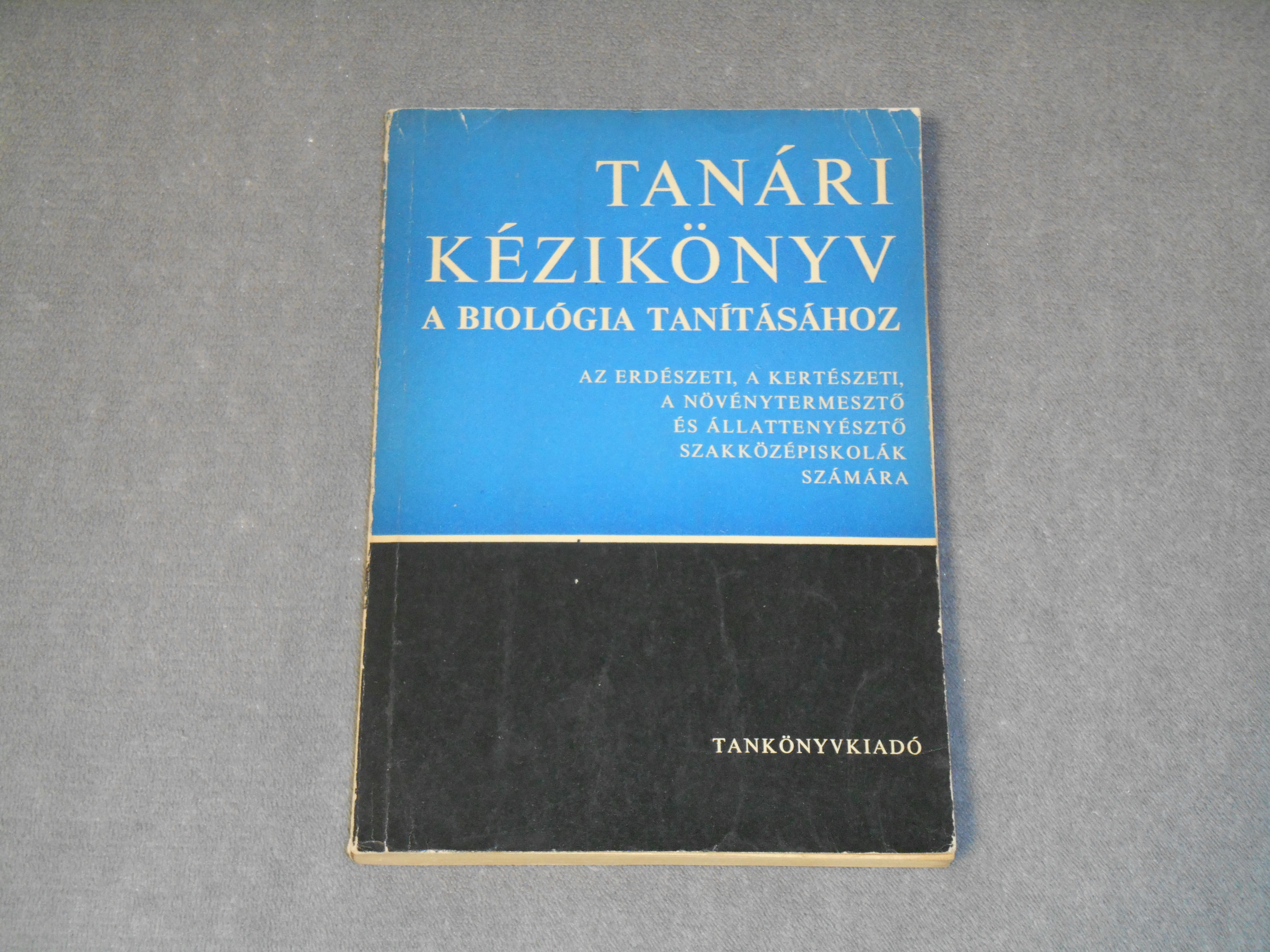 Molnár Mihály - Tanári kézikönyv a biológia tanításához az erdészeti, növénytermesztő, állattenyésztő szakközépiskolák számára