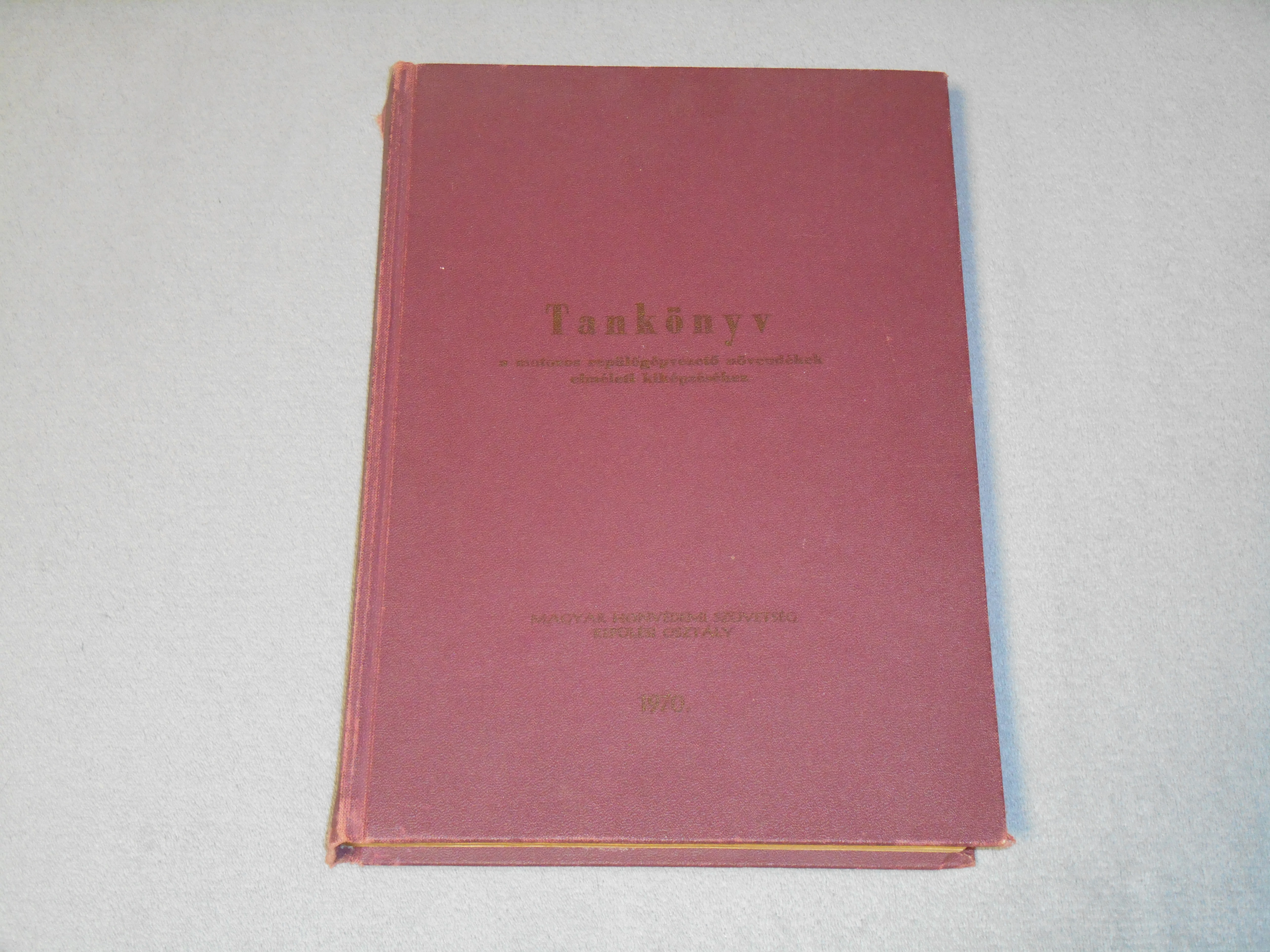 Tankönyv a motoros repülőgépvezető növendékek elméleti kiképzéséhez - Nagy Béla, Magyar Honvédelmi Szövetség Repülési Osztály (1970)