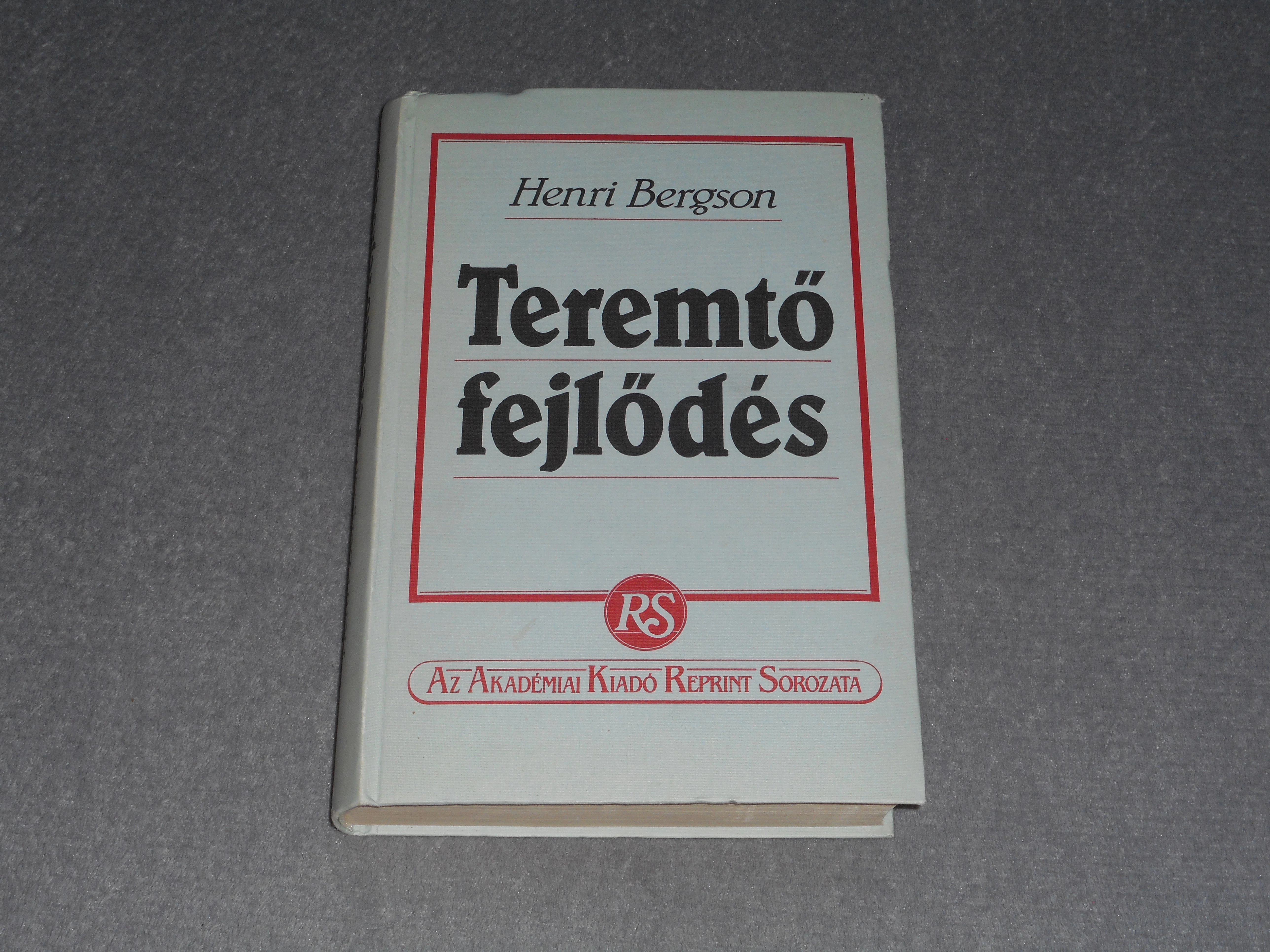 Henri Bergson - Teremtő fejlődés - A Magyar Tudományos Akadémia 1930-ban kiadott könyvének reprint kiadása
