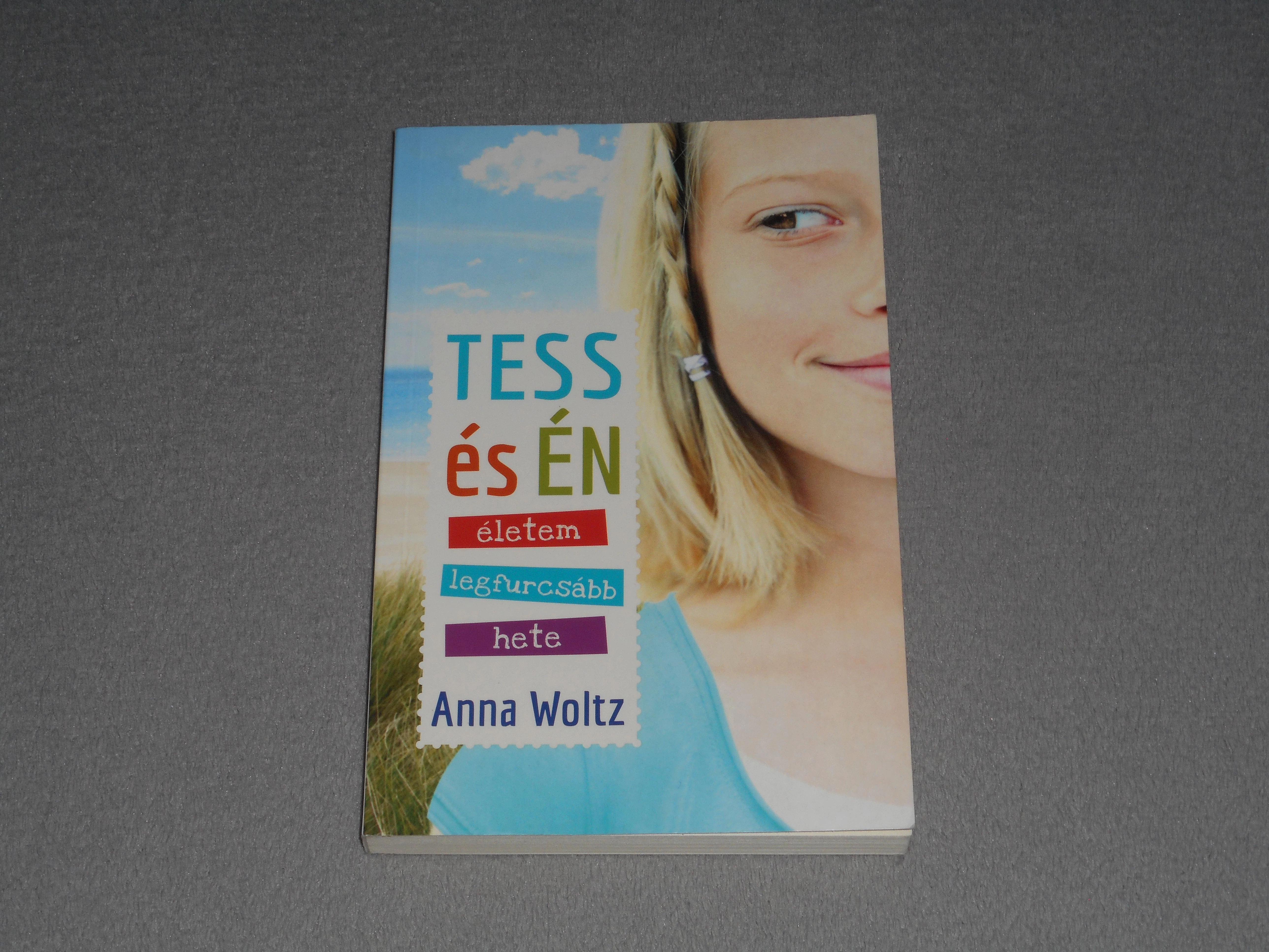 Anna Woltz - Tess és én - Életem legfurcsább hete