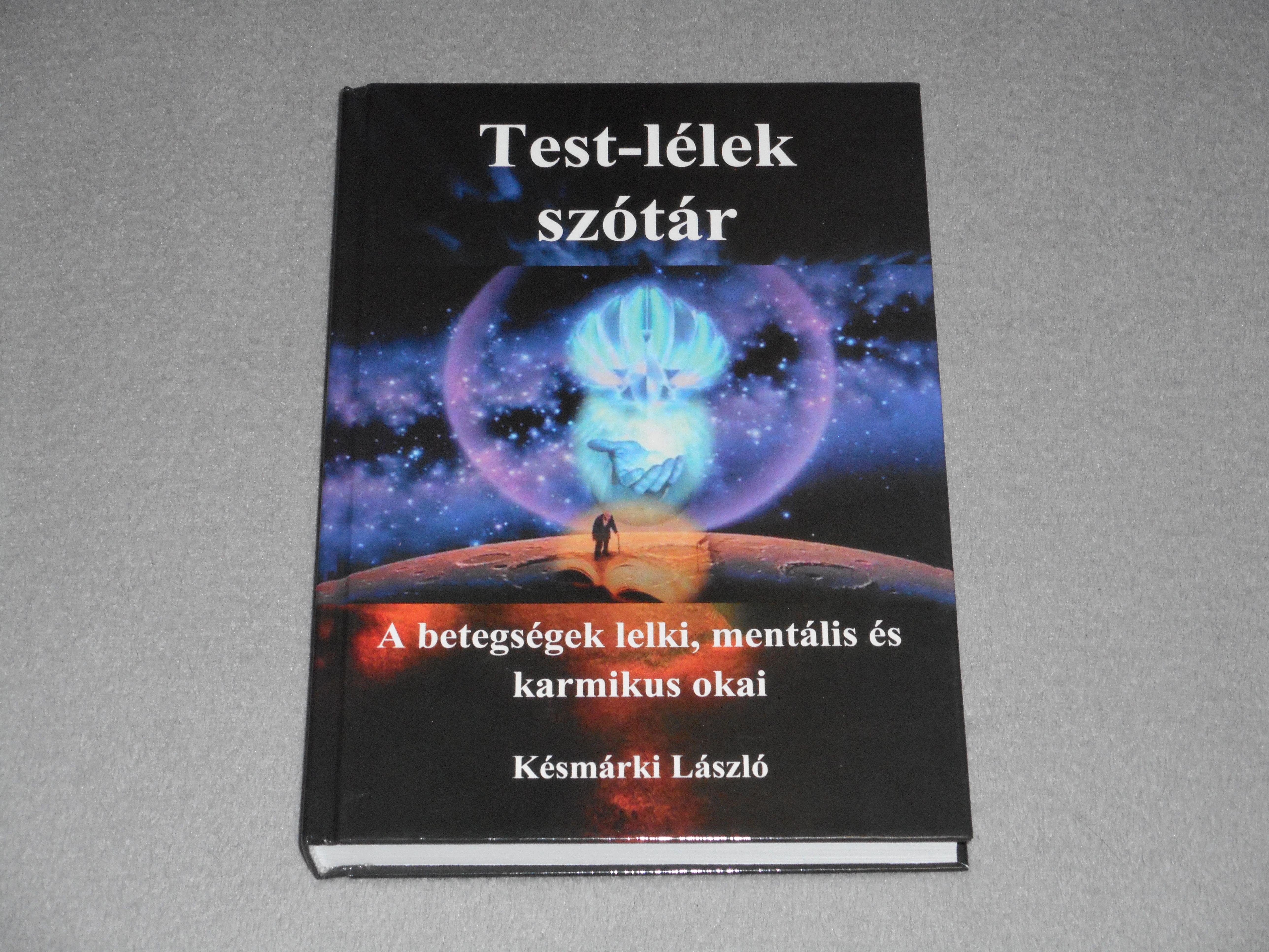 Késmárki László - Test-lélek ​szótár I. 1. - A betegségek lelki, mentális és karmikus okai