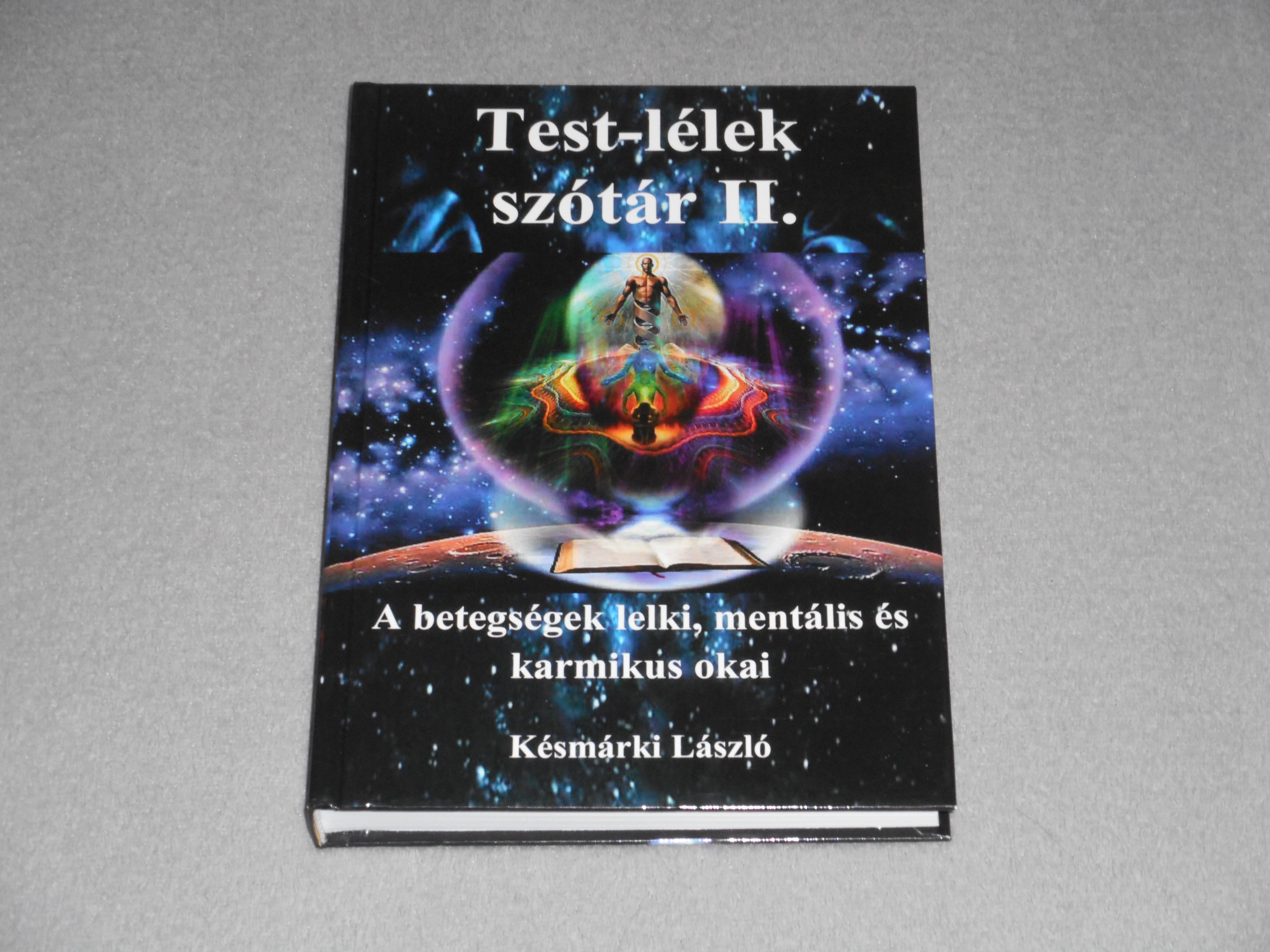 Késmárki László - Test-lélek szótár II. 2. - A betegségek lelki, mentális és karmikus okai