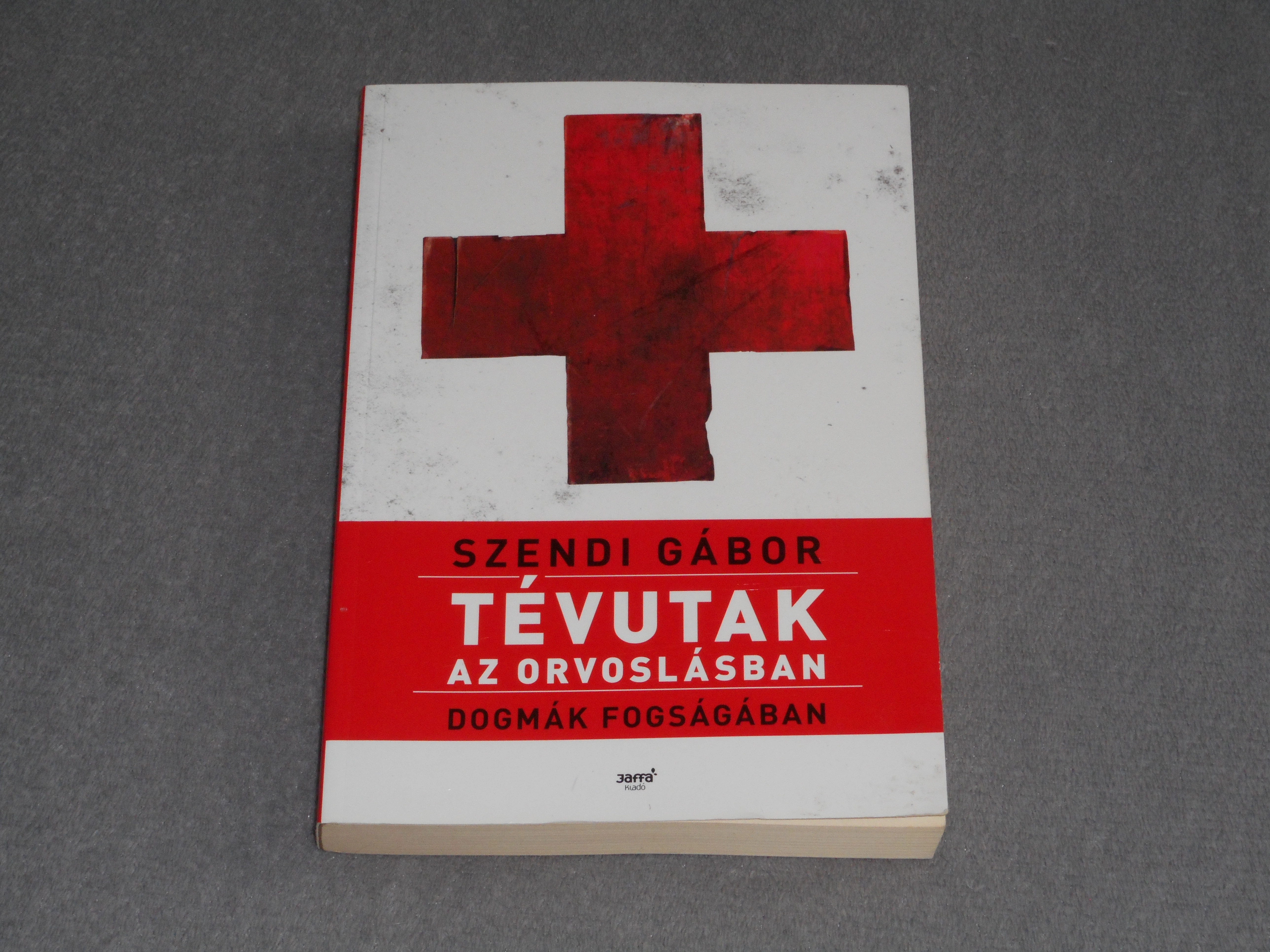 Szendi Gábor - Tévutak az orvoslásban - Dogmák fogságában