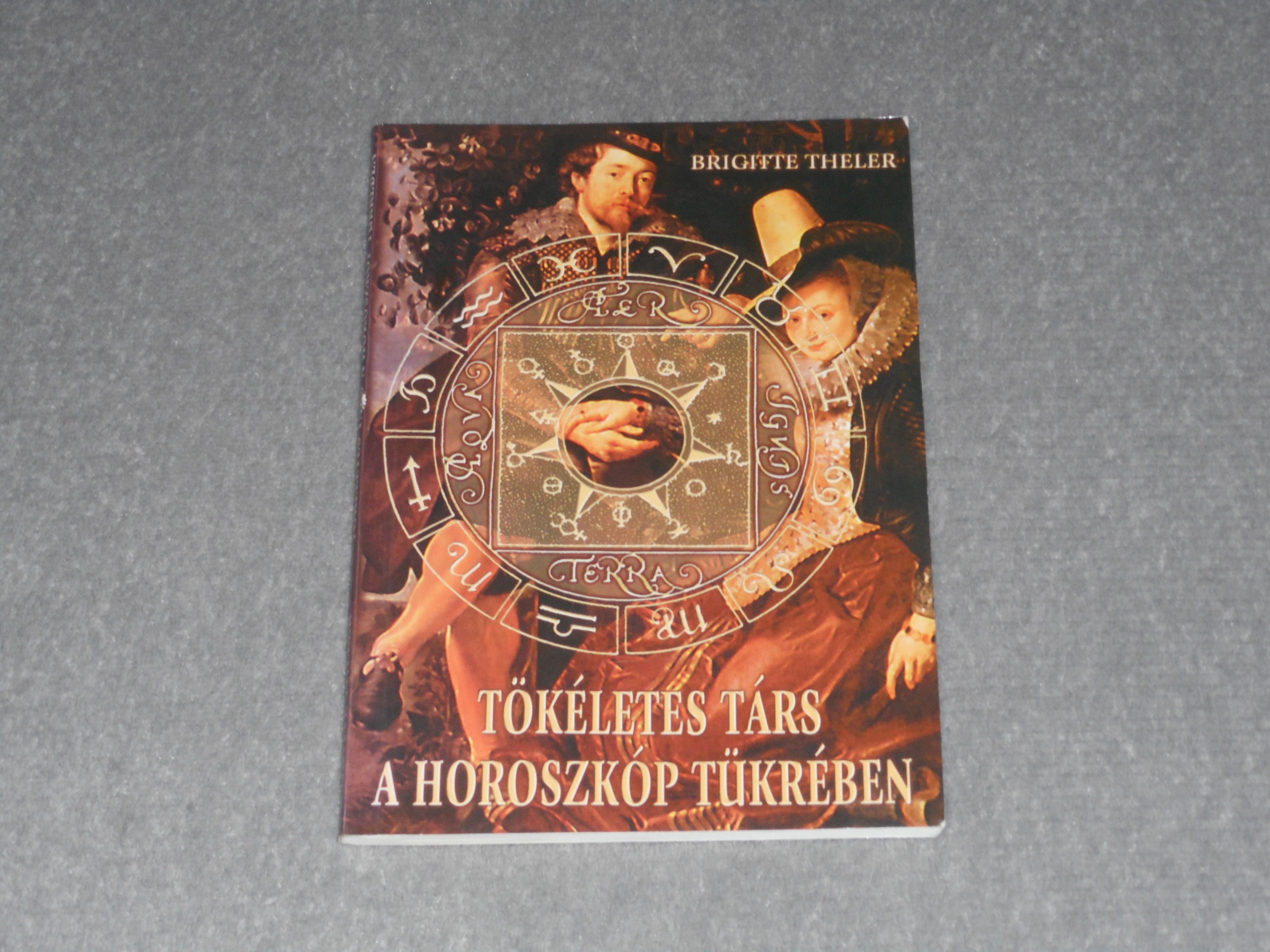 Brigitte Theler - Tökéletes társ a horoszkóp tükrében