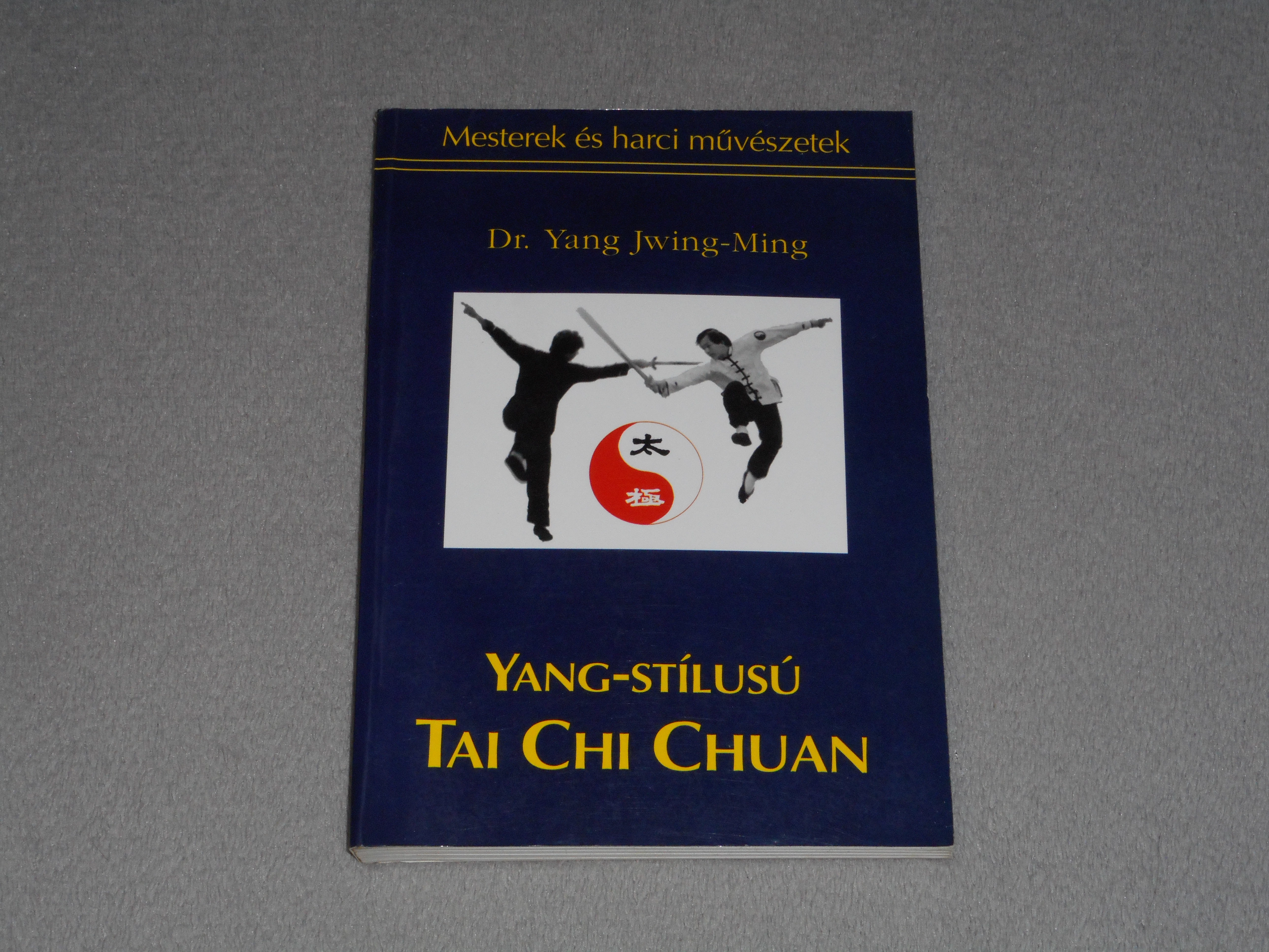 Dr. Yang Jwing-Ming - Yang-stílusú Tai Chi Chuan